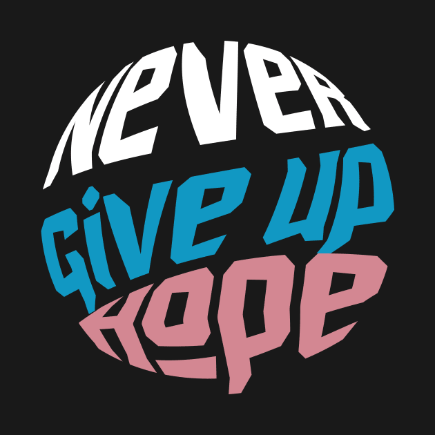 Never Give Up by T-Shirt Attires