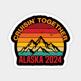 cruisin together alaska 2024 vacation trip Magnet