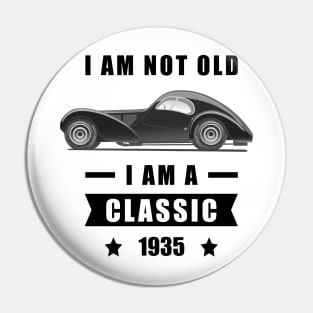 I am not Old, I am a Classic - Funny Car Quote Pin