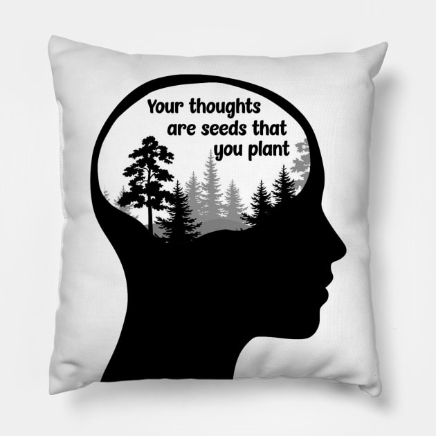 Your Thoughts are Seeds that you Plant Pillow by Bododobird