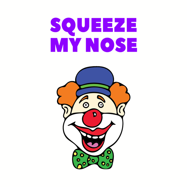 Squeeze my nose, clown prankster T-Shirt by Revered1