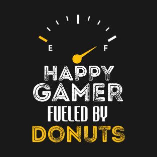 Funny Saying For Gamer Happy Gamer Fueled by Donuts T-Shirt