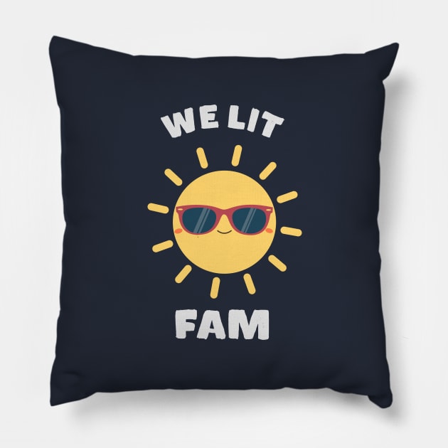 We Lit Fam Meme Sunshine Pillow by happinessinatee