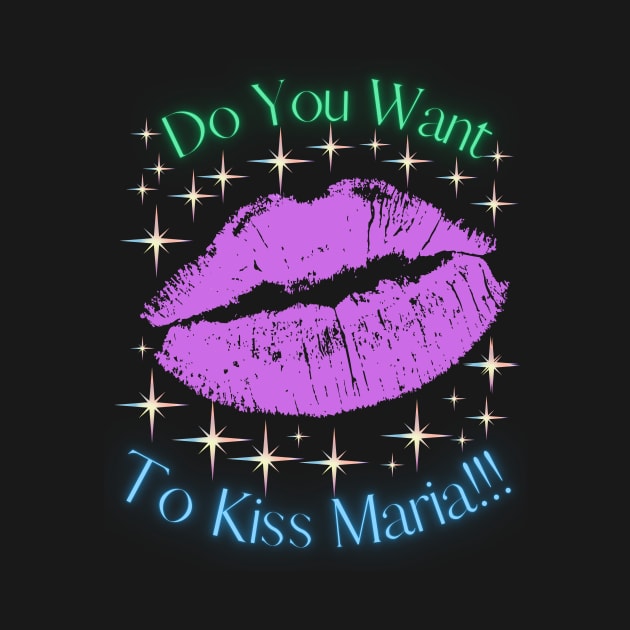 Do You Want To Kiss Maria by MiracleROLart