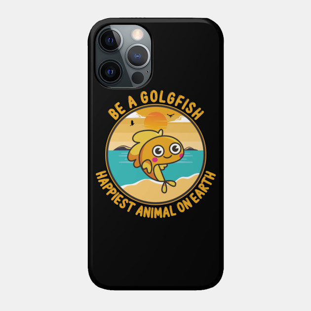 Be A Goldfish - Be A Goldfish - Phone Case