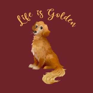 Life is Golden Retriever T-Shirt