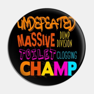 Undefeated Massive Dump Division Toilet Clogging Champ Pin