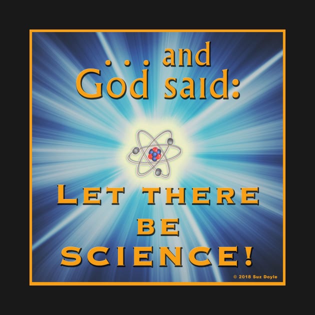 and God said: Let there be SCIENCE! by SuzDoyle