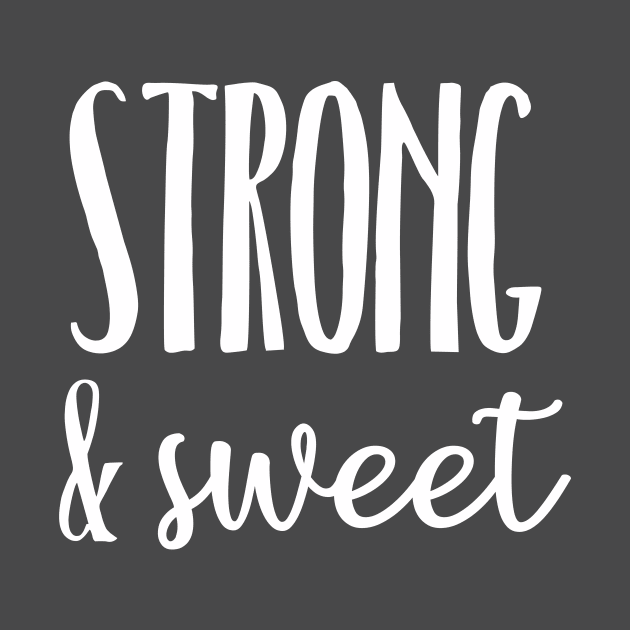 Strong and Sweet by Touch of Grayce