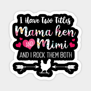 I Have Two Titles Mama Hen And Mimi Magnet