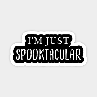 I'm Just Spooktacular. Funny Halloween Costume DIY Magnet