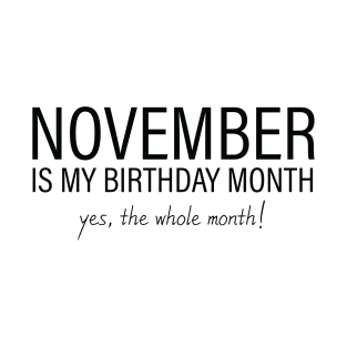 November My Birthday Month, November Birthday Shirt, Birthday Gift Unisex, Scorpio and Sagittarius Birthday, Girl and Boy Gift, November Lady and Gentleman Gift, Women and Men Gift T-Shirt