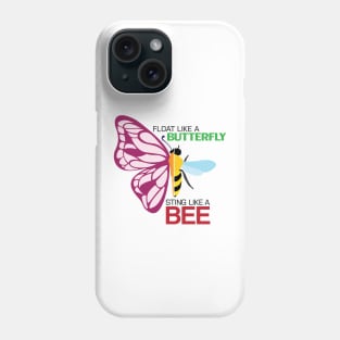 Float like a butterfly, sting like a bee Phone Case