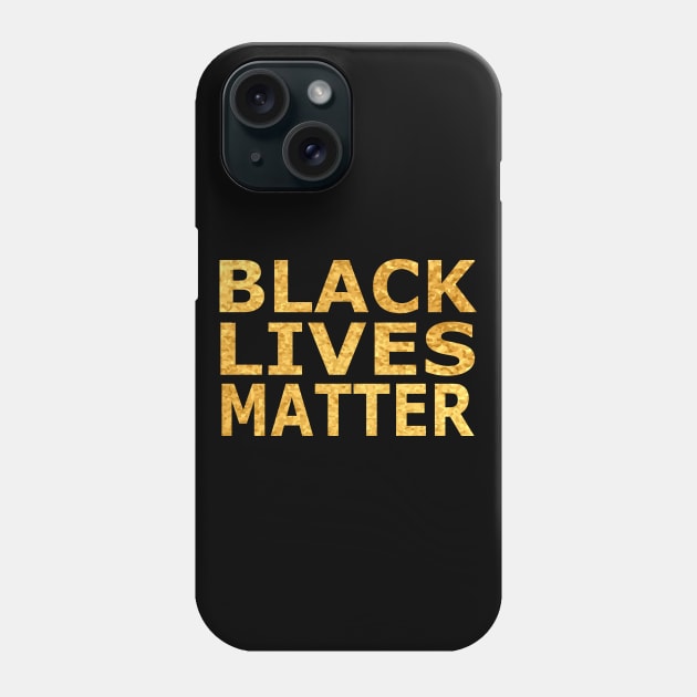 Golden Black Lives Matter Phone Case by Mr.Speak