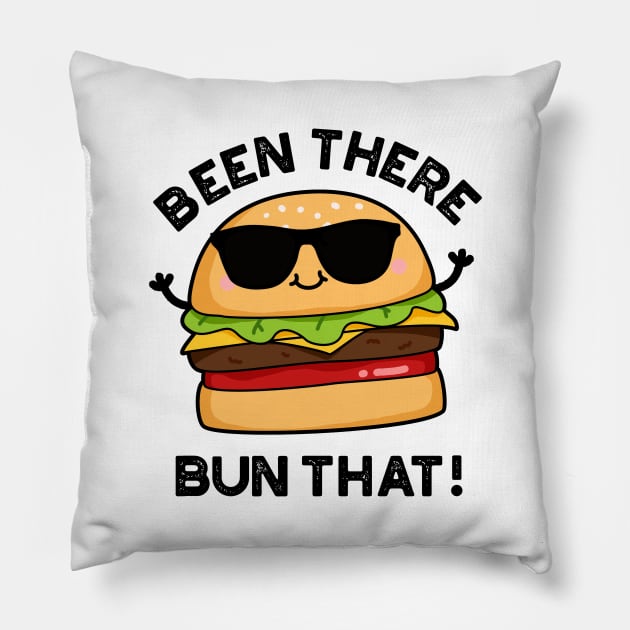Been There Bun That Cute Burger Pun Pillow by punnybone