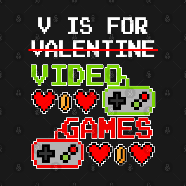 V Is For Video Games Funny Valentines Day Gamer Boy Men Gift by Marcekdesign