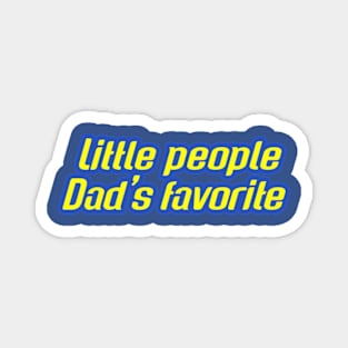 Little people dads favorite Magnet