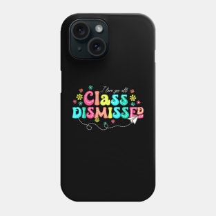 Teachers Students Happy Last Day Of School Class Dismissed Phone Case