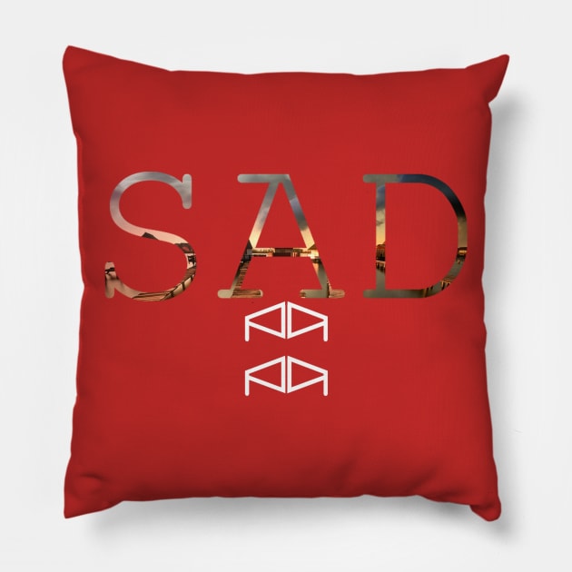 SAD TEXTE Pillow by KingHope1