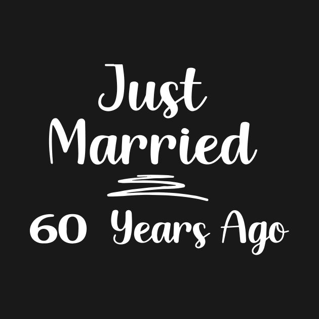 Just Married 60 Years Ago 60th Wedding Anniversary by ArchmalDesign