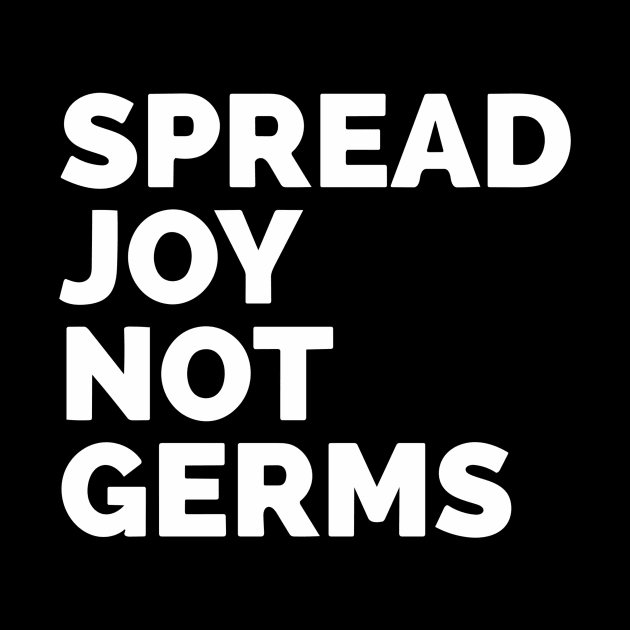 Spread Joy Not Germs by Red Wolf Rustics And Outfitters