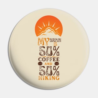 My Brain Is  50% Coffee  And 50% Hiking Pin