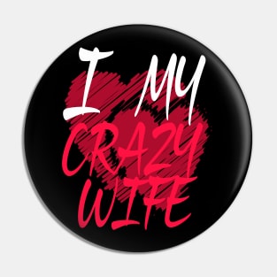 I Love My Crazy Wife Pin