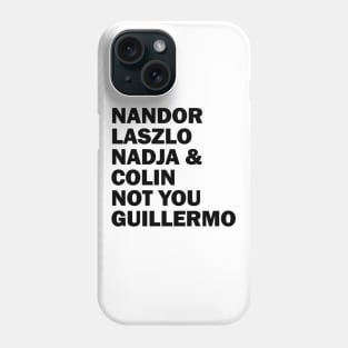 Nandor Laszlo Nadja And Colin Not You Guillermo Phone Case