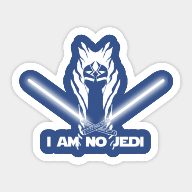 I Am No Jedi - Ahsoka Tano - Sticker | TeePublic