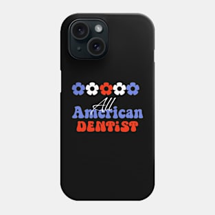 All American dentist, 4th of July independence day design for Dentists Phone Case