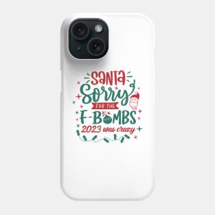 Dear Santa Sorry For The F Bombs Phone Case