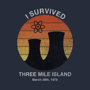 I Survived Three Mile Island T-Shirt