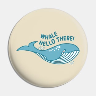 Whale Hello There! Funny Kawaii Pun Pin