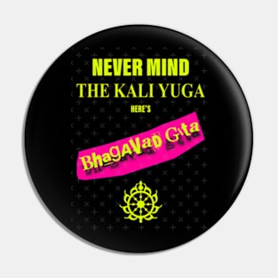 Never Mind The Kali Yuga Here's Bhagavad Gita Pin