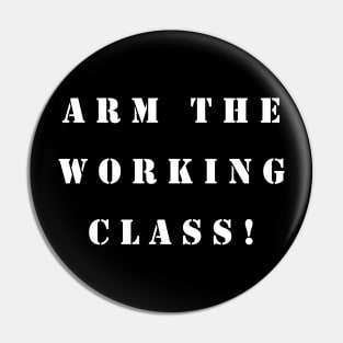 Arm the Working Class Pin