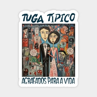 Agrafados para a vida, Tuga típico, humor português, v3 Magnet