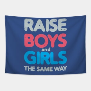 Raise Boys and Girls The Same Way #3 Tapestry