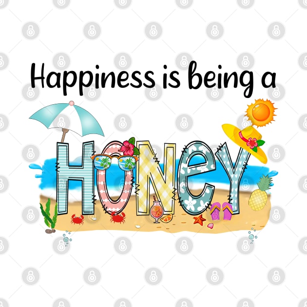 Happiness Is Being A Honey Summer Beach Happy Mother's Day by KIMIKA