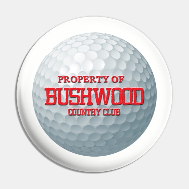 Property of Bushwood Country Club Pin by ArmChairQBGraphics