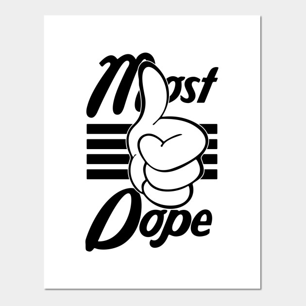 Most Dope - Dope Wall Art Most Dope - Dope Wall Art