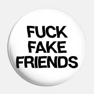 Fu** Fake Friends Pin