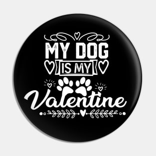 My Dog Is M Valentine - Funny Valentine's Day Jokes Gift for Dogs Lovers Pin