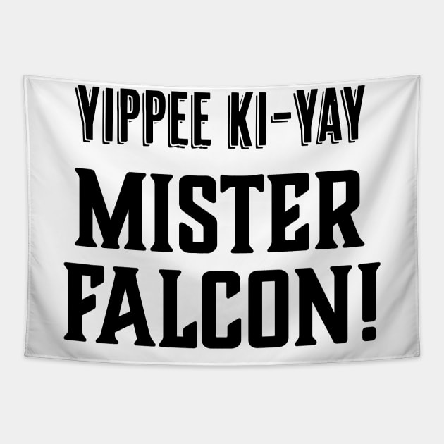 Yippee Ki-Yay Mister Falcon! Tapestry by MovieFunTime