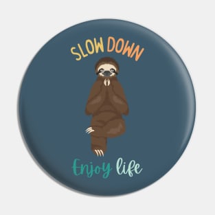 Slow Down Enjoy Life Pin