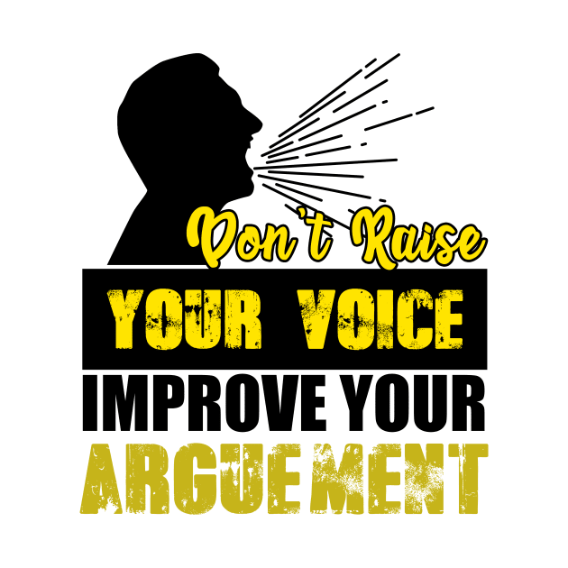 Don't Raise Your Voice Improve Your Arguement by Mesyo