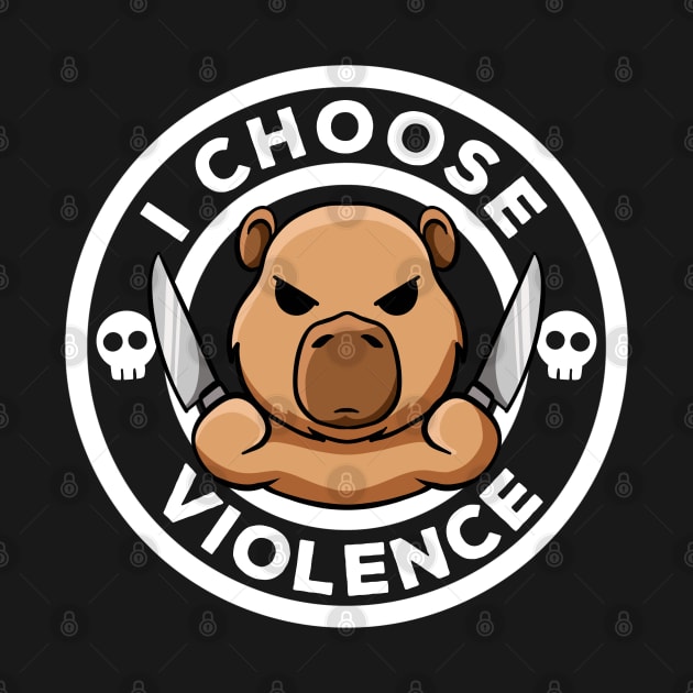 I Choose Violence Today Irony And Sarcasm Funny Capybara by MerchBeastStudio