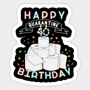 40th Birthday 2020 Quarantine Stickers Teepublic