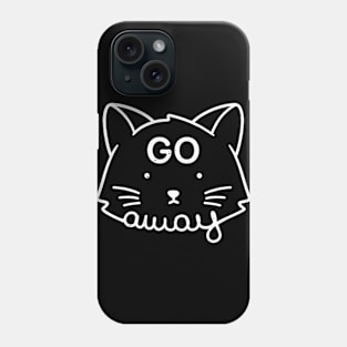 Go Away Phone Case