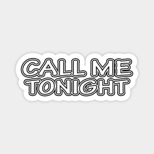 Call Me Tonight Magnet