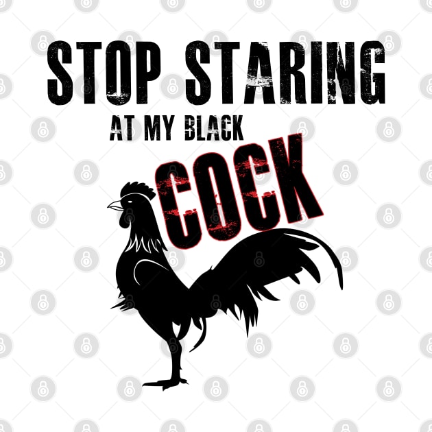 Stop Looking at my Cock. Black Cock Funny by KultureinDeezign